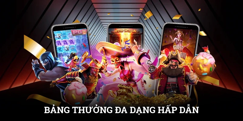 Bảng thưởng đa dạng, hấp dẫn