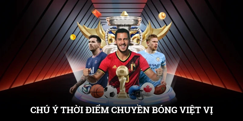 Chú ý thời điểm chuyền bóng để xác định việt vị