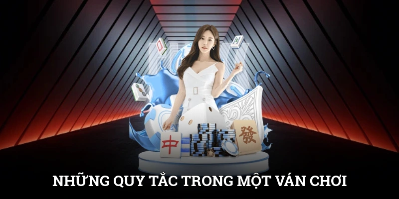 Những quy tắc trong một ván chơi hoàn chỉnh