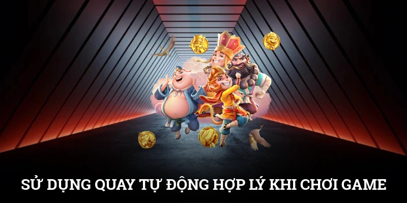 Sử dụng quay tự động hợp lý khi chơi game
