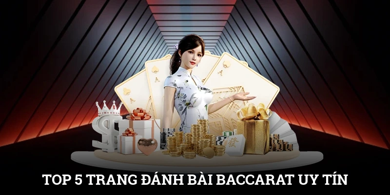 Top 5 Trang Đánh Bài Baccarat Uy Tín Không Thể Bỏ Qua 1 Top 5 Trang Đánh Bài Baccarat Uy Tín Không Thể Bỏ Qua