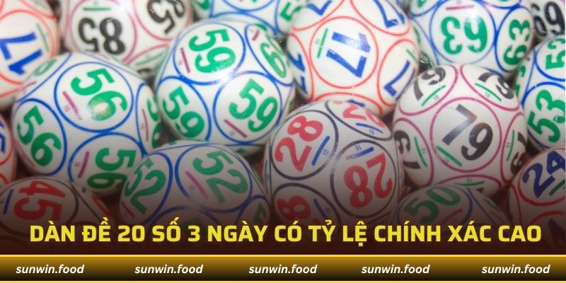 Tạo dàn đề 20 số khung 3 ngày là chiến thuật có tỷ lệ chính xác cao