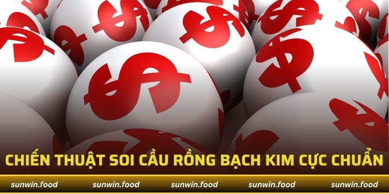 Soi Cầu Rồng Bạch Kim - Chiến Thuật Cơ Bản Trúng Độc Đắc 1 Soi cầu rồng bạch kim
